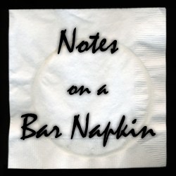 Notes on a Bar Napkin